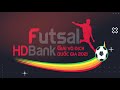 [TRAILER] GIẢI FUTSAL HD BANK VÔ ĐỊCH QUỐC GIA 2021