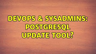 DevOps & SysAdmins: PostgreSQL update tool? Details