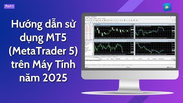 Hướng dẫn sử dụng MT5 (MetaTrader 5) trên máy tính mới nhất 2025