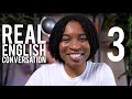 REAL ENGLISH CONVERSATION | Learn Real English From Real English Conversations Episode 3