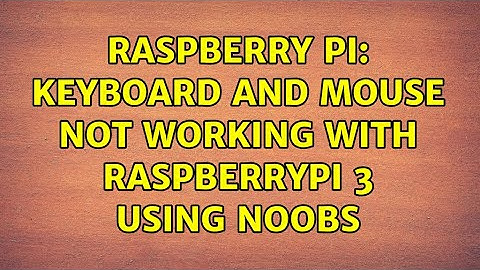 Raspberry Pi: Keyboard and mouse not working with RaspberryPi 3 using NOOBS (2 Solutions!!)