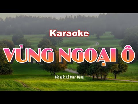 Vùng Ngoại Ô - Karaoke - Tone Nam