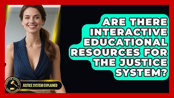 Are There Interactive Educational Resources for the Justice System? - Justice System Explained