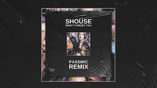 Shouse - Won't Forget You (Passmic Remix)