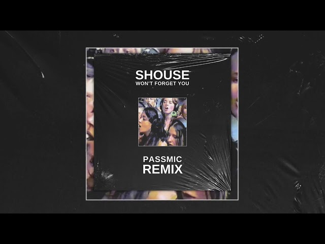 Shouse - Won't Forget You (Passmic Remix) class=