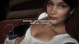 the neighbourhood - jealou$y (sped up + reverb)