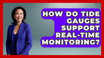 How Do Tide Gauges Support Real-Time Monitoring? - Weather Watchdog