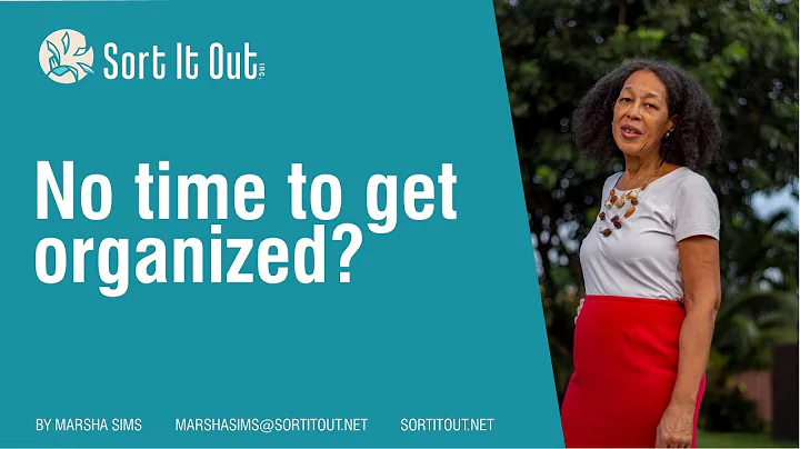 No time to get organized?