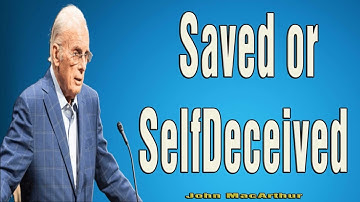 Saved or SelfDeceived Part 1 Selected Scriptures