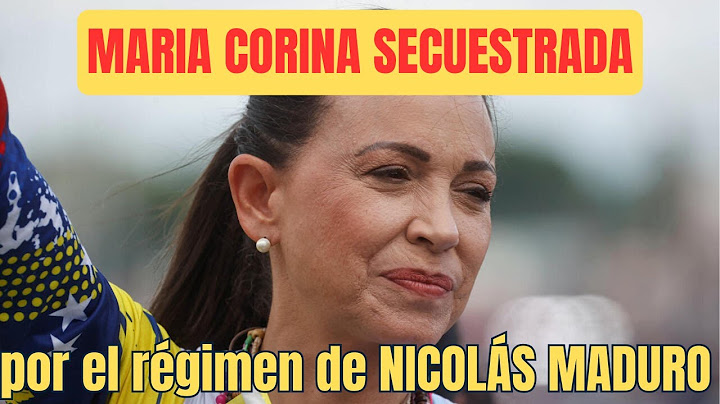 María CORINA MACHADO es SECUESTRADA por régimen de NICOLÁS MADURO en VENEZUELA