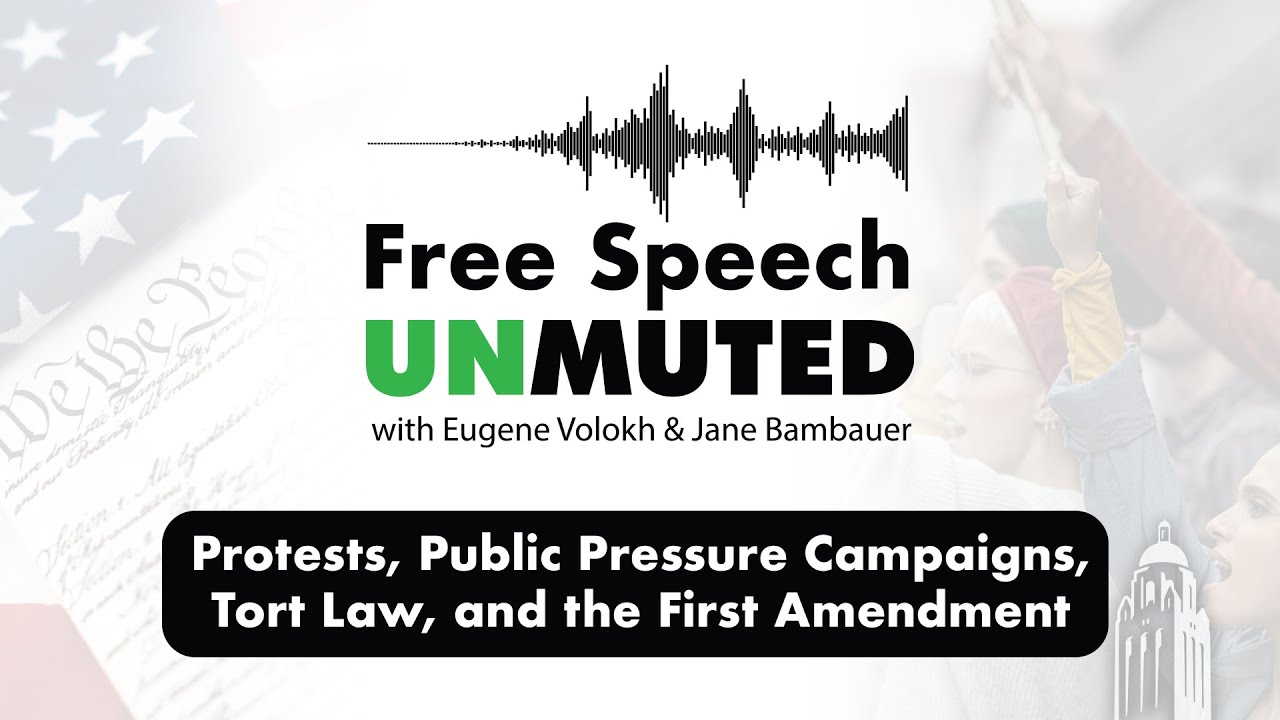 Protests, Public Pressure Campaigns, Tort Law, and the First Amendment | Free Speech Unmuted