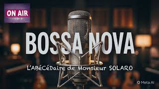 B comme BOSSA NOVA /Emission 2 Saison 1