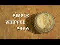 Whipped Shea Butter ~ My Grandmother's (other) Favourite Handcream