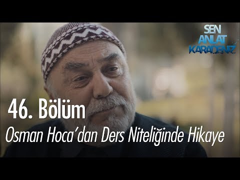 Osman Hoca'dan ders niteliğinde hikaye - Sen Anlat Karadeniz 46. Bölüm