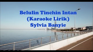 Belulin Tinchin Intan (Karaoke Lirik) Sylvia Banyie