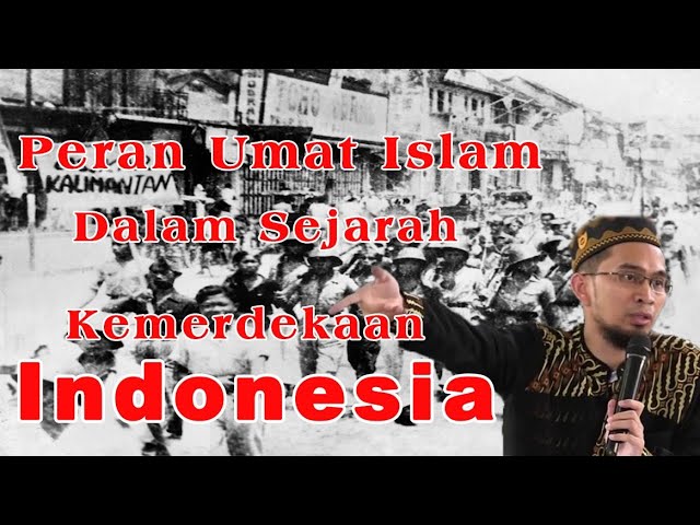 Beginilah Peran Islam Dalam Sejarah Kemerdekaan Repoblik Indonesia | Ustad Adi Hidayat class=