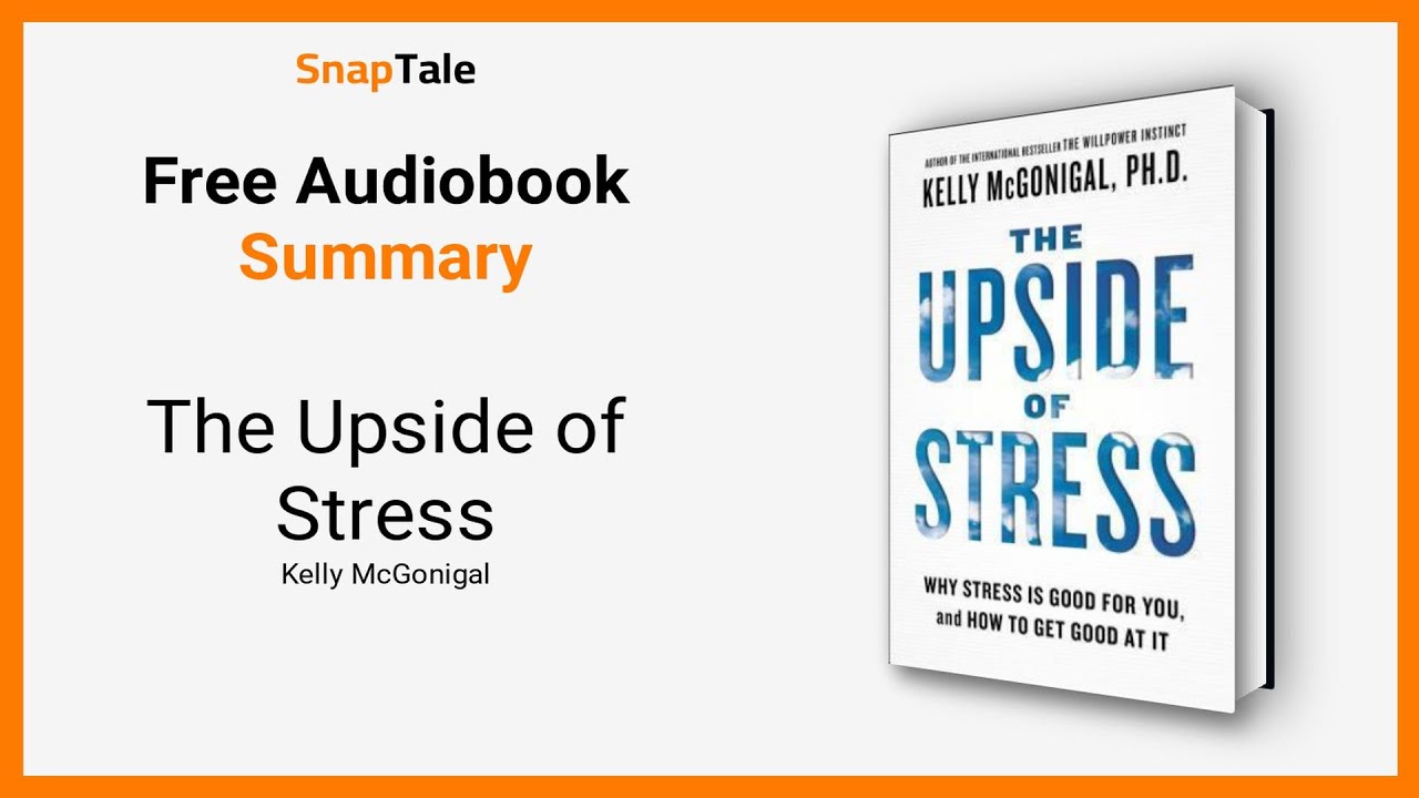 The Upside of Stress by Kelly McGonigal: 7 Minute Summary