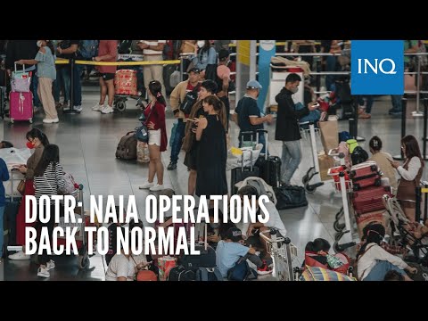 DOTr: Naia operations back to normal, affected passengers in PH given assistance