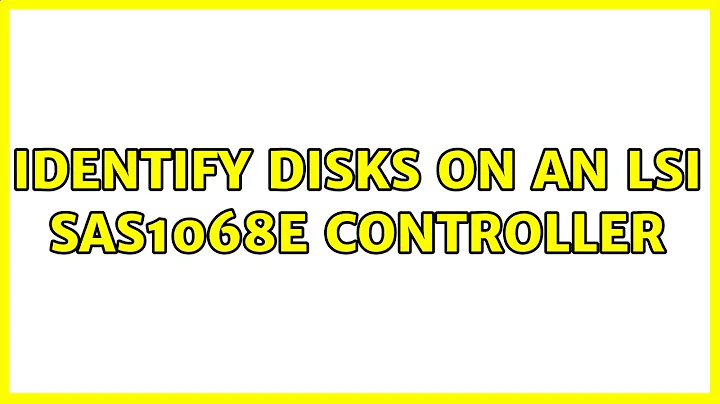 Identify disks on an LSI SAS1068E controller (4 Solutions!!)