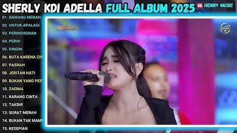 PASRAH - PERIH - BUTA KARENA CINTA - JERITAN HATI - Sherly kdi OM.ADELLA FULL ALBUM TERBARU 2025