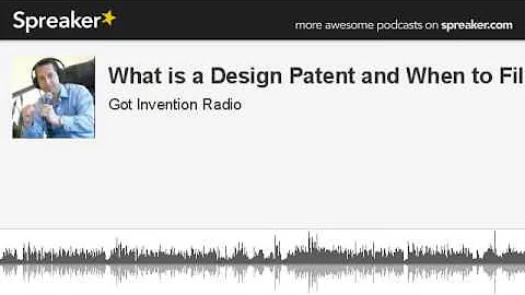 What is a Design Patent and When to File (part 4 of 4)