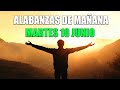 Alabanzas de la Mañana de Hoy Martes 10 de JUNIO 2025 - Música Católica de Alabanza y Adoración