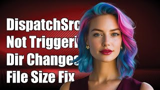 DispatchSource Not Triggering on Directory Changes: File Size Updates Issue