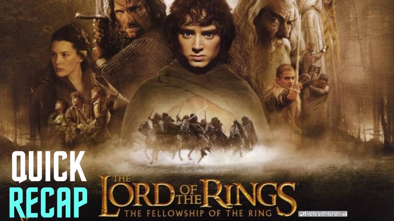 The Lord of the Rings: The Fellowship of the Ring Quick Recap