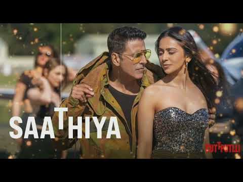 Saathiya Full Song | Akshay Kumar | Cuttputlli | Rakul Preet | Tanshik Bagchi, Zahrah S