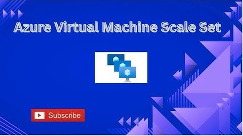 Azure Virtual Machine Scale Set