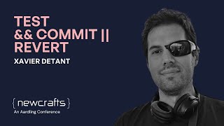 Xavier Detant - Test && commit || revert - NewCrafts 2019