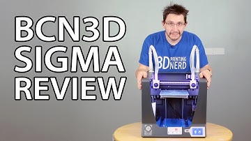 BCN3D Sigma 3D Printer Review (Not the Sigma R17 - That is Coming Soon)