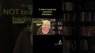 If Jesus’ Words are Central for Christians….