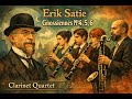 Gnossiennes Nº4, 5, 6 - Arranged for Clarinet Quartet. Score and Parts.