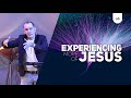 Experiencing More of Jesus