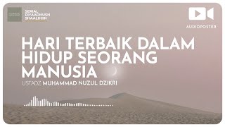 HARI TERBAIK DALAM HIDUP SEORANG MANUSIA (1 menitan)