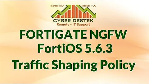 #8 | Fortigate | FortiOS 5.6.3 | Traffic Shaping