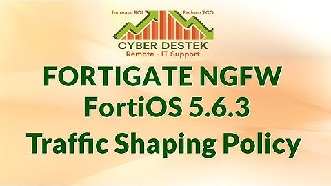 #8 | Fortigate | FortiOS 5.6.3 | Traffic Shaping