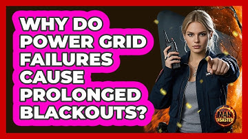 Why Do Power Grid Failures Cause Prolonged Blackouts? - Man vs. Disaster