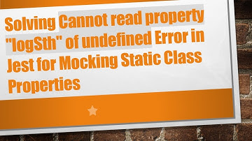 Solving Cannot read property "logSth" of undefined Error in Jest for Mocking Static Class Properties