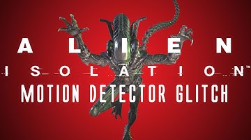 Alien: Isolation Motion Detector Glitch