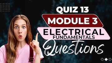 M3 Electric Fundamentals | EASA Part 66 B1/B2 Exam | Quiz 13