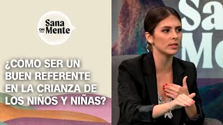 Manuela Molina habla sobre la crianza infantil: La importancia del rol de cuidador | Sana Mente