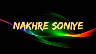 Nakhre Soniye | Latest Punjabi songs 2014