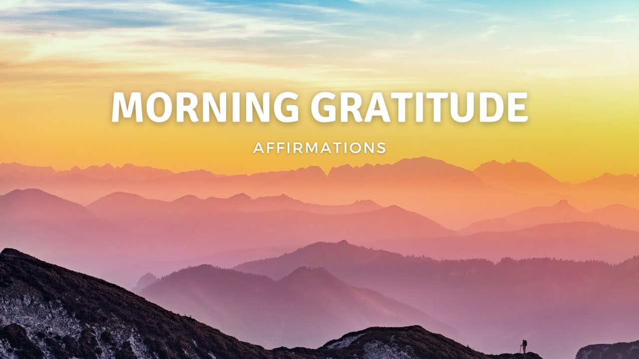 Positive Morning Gratitude Affirmations - Listen for 21 Days!
