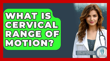 What Is Cervical Range Of Motion? - Orthopedic Support Network