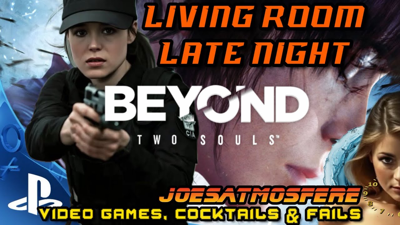 Living Room Late Night! Beyond Two Souls, Chill n Chat
