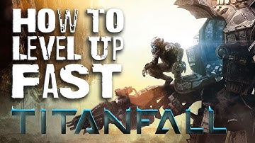 How to Level up FAST in Titanfall - 5 Tips Every New Player Should Know