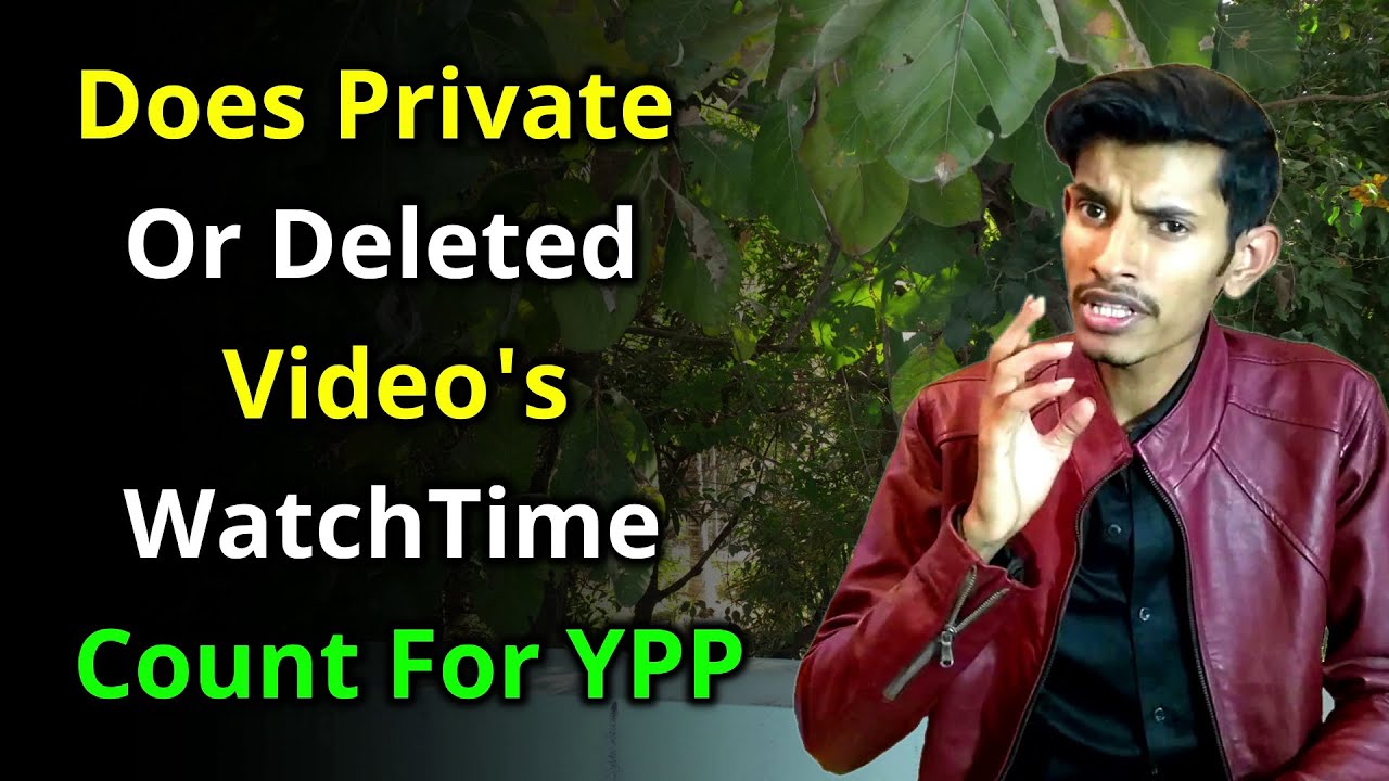 Will Private, Unlisted & Deleted Videos WatchTime Count For