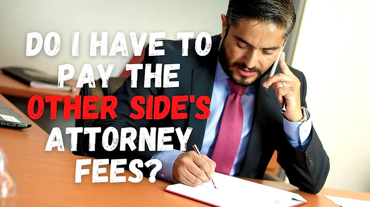 Do I Have To Pay the Other Side Attorney Fees?